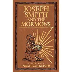 Joseph Smith and the Mormons, Paperback - Noah Van Sciver imagine