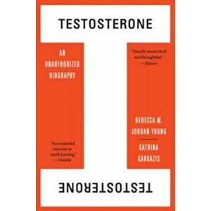 Testosterone. An Unauthorized Biography, Paperback - Katrina Karkazis imagine