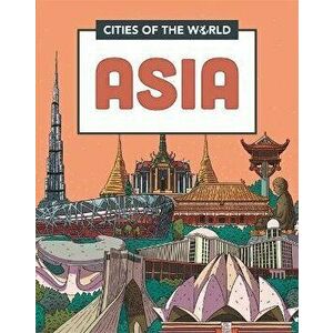 Cities of the World: Cities of Asia. Illustrated ed, Paperback - Liz Gogerly imagine