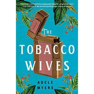 The Tobacco Wives. A Novel, Hardback - Adele Myers imagine