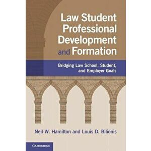 Law Student Professional Development and Formation. Bridging Law School, Student, and Employer Goals, Paperback - *** imagine