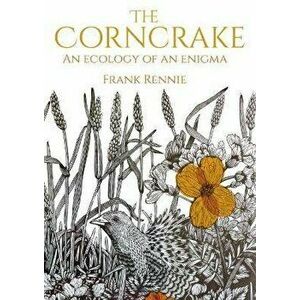 The Corncrake. An Ecology of an Enigma, Paperback - Frank Rennie imagine