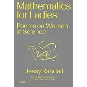 Mathematics for Ladies. Poems on Women in Science, Paperback - Pippa Goldschmidt imagine