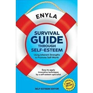 Survival Guide Through Self-Esteem. Using Inherent Strengths to Promote Self-Worth, Paperback - Enyla imagine