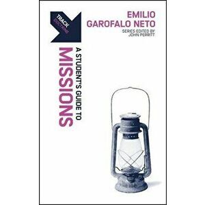 Track: Missions. A Student's Guide to Missions, Paperback - Emilio Garofalo Neto imagine