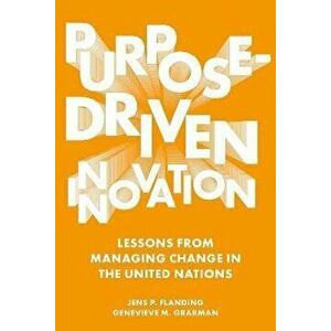 Purpose-Driven Innovation. Lessons from Managing Change in the United Nations, Hardback - *** imagine