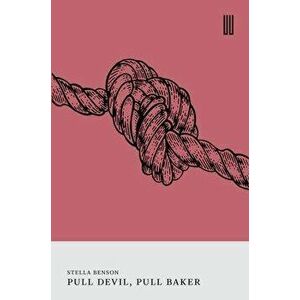 Pull Devil, Pull Baker, Paperback - Stella Benson imagine