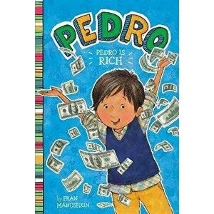 Pedro Is Rich, Paperback - Fran Manushkin imagine