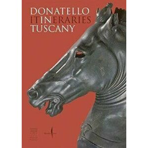 Donatello: In Tuscany. Itineraries, Paperback - *** imagine