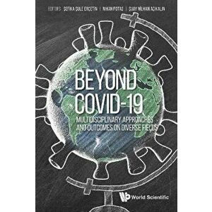 Beyond Covid-19: Multidisciplinary Approaches And Outcomes On Diverse Fields, Hardback - *** imagine