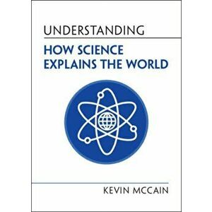 Understanding How Science Explains the World, Paperback - *** imagine