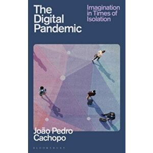 The Digital Pandemic. Imagination in Times of Isolation, Paperback - Joao Pedro Cachopo imagine