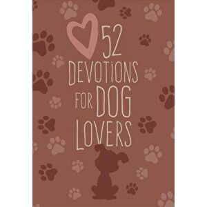 52 Devotions for Dog Lovers - Broadstreet Publishing Group LLC imagine