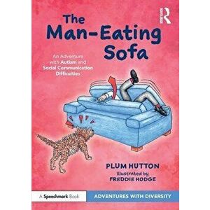The Man-Eating Sofa: An Adventure with Autism and Social Communication Difficulties. An Adventure with Autism and Social Communication Difficulties, P imagine