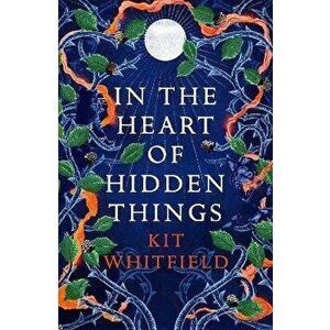 In the Heart of Hidden Things, Hardback - Kit Whitfield imagine
