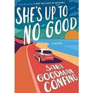 She's Up to No Good. A Novel, Paperback - Sara Goodman Confino imagine
