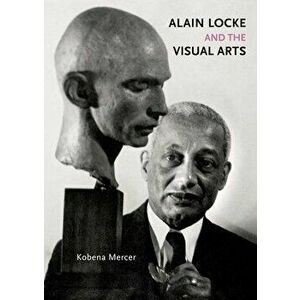 Alain Locke and the Visual Arts, Hardback - Kobena Mercer imagine