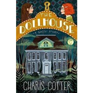 The Dollhouse: A Ghost Story, Paperback - Charis Cotter imagine