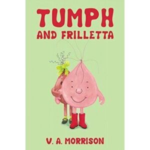 Tumph and Frilletta, Hardback - V A Morrison imagine