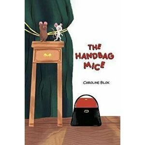 The Handbag Mice, Paperback - Caroline Blok imagine