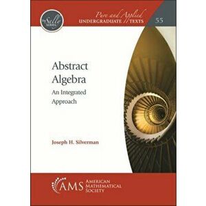 Abstract Algebra. An Integrated Approach, Paperback - Joseph H. Silverman imagine