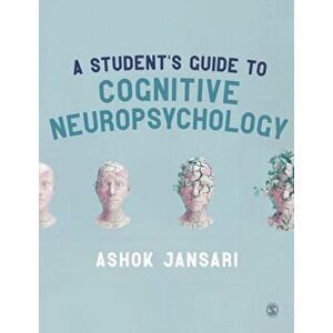 A Student's Guide to Cognitive Neuropsychology, Paperback - Ashok Jansari imagine