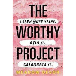 The Worthy Project. Learn Your Value. Own It. Celebrate It., Paperback - Meadow DeVor imagine