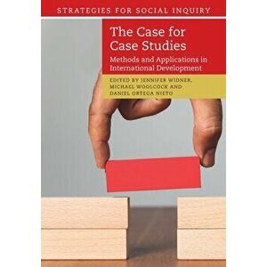 The Case for Case Studies. Methods and Applications in International Development, Paperback - *** imagine