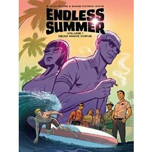 Endless Summer, Vol. 1. Dead Man's Curve, Paperback - Shane Patrick White imagine