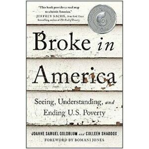 Broke in America. Seeing, Understanding, and Ending US Poverty, Paperback - Colleen Shaddox imagine