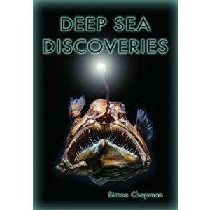 Deep Sea Discoveries, Paperback - Simon Chapman imagine