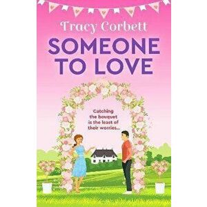 Someone to Love, Paperback - Tracy Corbett imagine