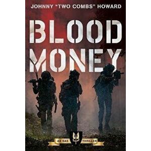Blood Money. An SAS Thriller, Paperback - Johnny Two Combs Howard imagine