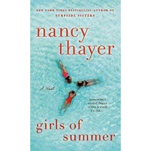 Girls of Summer. A Novel, Paperback - Nancy Thayer imagine