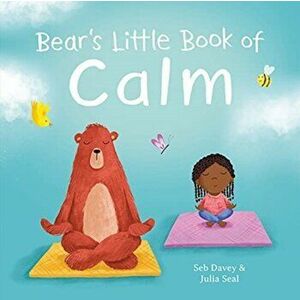 Bear's Little Book of Calm, Paperback - Seb Davey imagine