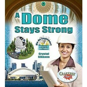 A Dome Stays Strong, Paperback - Crystal Sikkens imagine