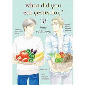 What Did You Eat Yesterday? 18, Paperback - Fumi Yoshinaga imagine