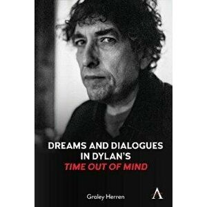 Dreams and Dialogues in Dylan's "Time Out of Mind", Paperback - Graley Herren imagine