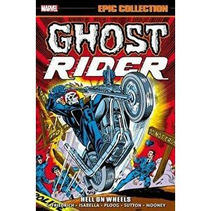 Ghost Rider Epic Collection: Hell On Wheels, Paperback - Gary Friedrich imagine