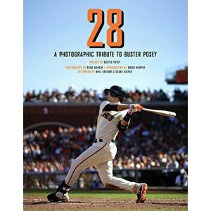 28: A Photographic Tribute to Buster Posey, Hardback - Brian Murphy imagine