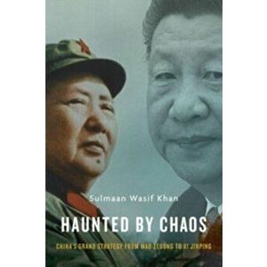 Haunted by Chaos. China's Grand Strategy from Mao Zedong to Xi Jinping, With a New Afterword, 2 ed, Paperback - Sulmaan Wasif Khan imagine