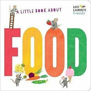 A Little Book About Food, Board book - Leo Lionni imagine