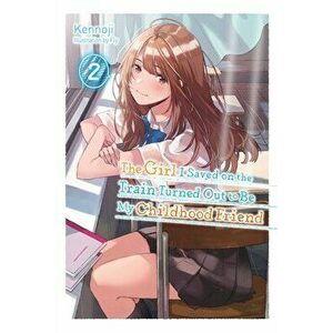 The Girl I Saved on the Train Turned Out to Be My Childhood Friend, Vol. 2 (light novel), Paperback - Kennoji imagine