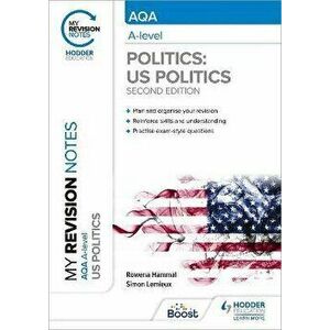 My Revision Notes: AQA A-level Politics: US and Comparative Politics: Second Edition, Paperback - Simon Lemieux imagine