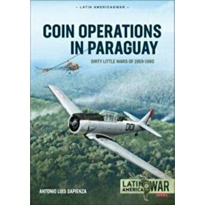 Coin Operations in Paraguay. Dirty Little Wars 1956-1980, Paperback - Antonio Luis Sapienza imagine
