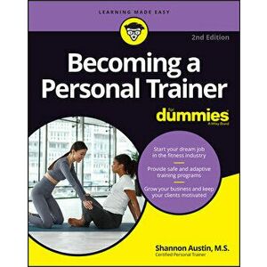 Becoming a Personal Trainer For Dummies, 2nd Edition, Paperback - S Austin imagine