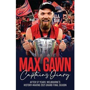 Max Gawn Captain's Diary. After 57 Years: Melbourne's History-Making 2021 Grand Final Season, Paperback - Max Gawn imagine