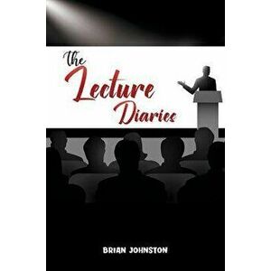 The Lecture Diaries, Paperback - Brian Johnston imagine