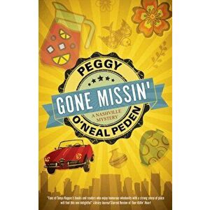 Gone Missin'. Main, Paperback - Peggy O'Neal Peden imagine