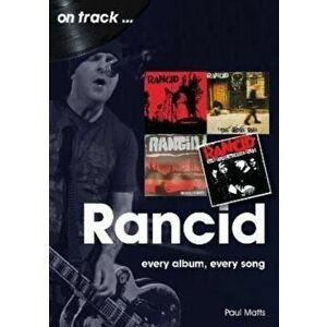 Rancid On Track. Every Album, Every Song, Paperback - Paul Matts imagine